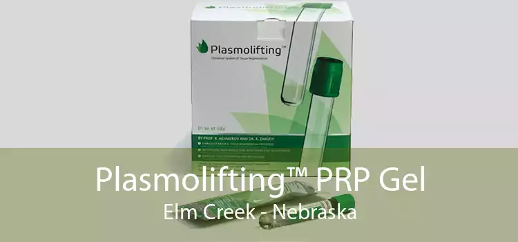 Plasmolifting™ PRP Gel Elm Creek - Nebraska