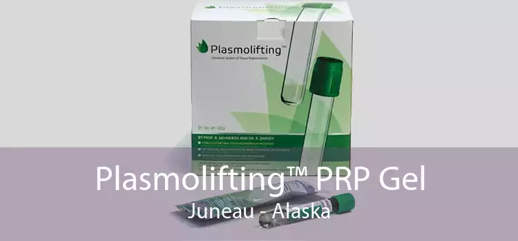 Plasmolifting™ PRP Gel Juneau - Alaska