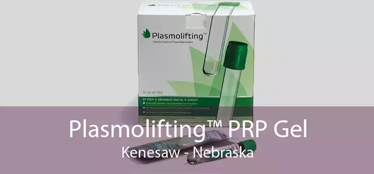 Plasmolifting™ PRP Gel Kenesaw - Nebraska