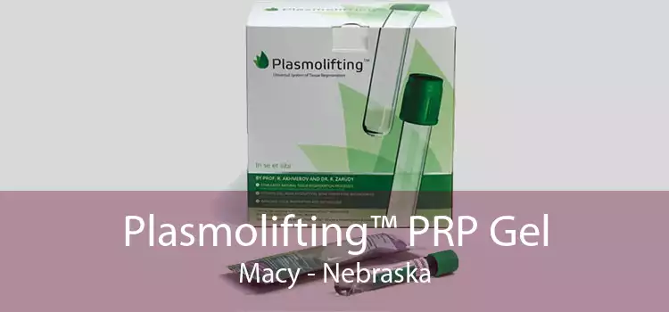 Plasmolifting™ PRP Gel Macy - Nebraska