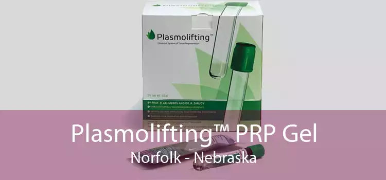 Plasmolifting™ PRP Gel Norfolk - Nebraska
