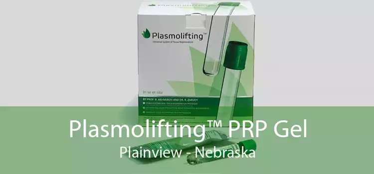 Plasmolifting™ PRP Gel Plainview - Nebraska